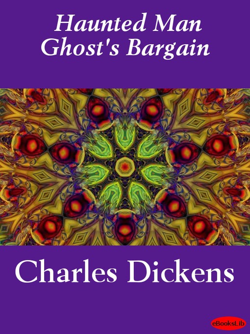 Title details for Haunted Man Ghost's Bargain by Charles Dickens - Available